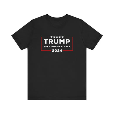 Trump 2024 Take America Back Tee – Stand Firm in Support with Our Unisex Cotton Shirt [Front]
