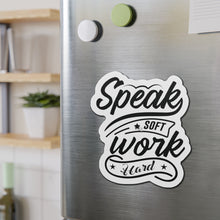 Load image into Gallery viewer, "Speak Soft Work Hard" Die-Cut Magnet By VTown Designs