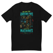 Load image into Gallery viewer, Black t-shirt with 'We Are the Gremlins Inside the Machines' graphic design on a white background