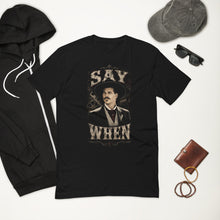 Load image into Gallery viewer, Doc Holliday Say When Tombstone Western T-Shirt