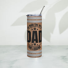 Load image into Gallery viewer, Dad the Man, the Myth Stainless Steel Tumbler