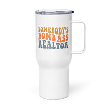 Load image into Gallery viewer, Somebody's Bombass Realtor Travel Mug