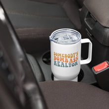 Load image into Gallery viewer, Somebody's Bombass Realtor Travel Mug