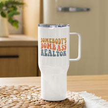 Load image into Gallery viewer, Somebody's Bombass Realtor Travel Mug