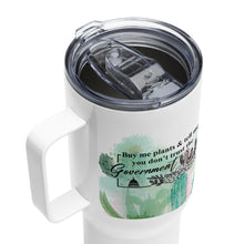 Load image into Gallery viewer, "Buy Me Plants & Tell Me You Don't Trust The Government" Travel mug with a handle