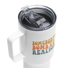 Load image into Gallery viewer, Somebody's Bombass Realtor Travel Mug