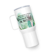 Load image into Gallery viewer, "Buy Me Plants & Tell Me You Don't Trust The Government" Travel mug with a handle