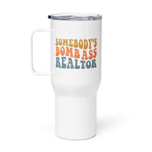Load image into Gallery viewer, Somebody's Bombass Realtor Travel Mug
