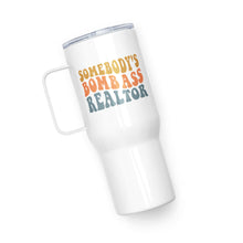 Load image into Gallery viewer, Somebody's Bombass Realtor Travel Mug