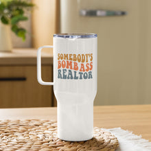 Load image into Gallery viewer, Somebody's Bombass Realtor Travel Mug