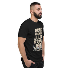 Load image into Gallery viewer, Good Morning, Julia T-Shirt – Full Video Transcript & Joe Design