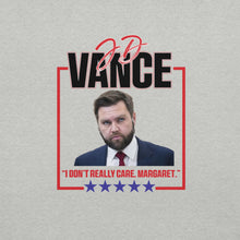 Load image into Gallery viewer, "I Don’t Really Care, Margaret” Viral Quote T-Shirt - Trump Vance Design