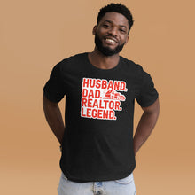 Load image into Gallery viewer, "Husband, Dad, Realtor, Legend" Soft Tee Gifts for Realtors