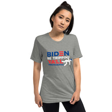Load image into Gallery viewer, Biden Be Trippin' Ya'll Short sleeve t-shirt