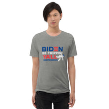 Load image into Gallery viewer, Biden Be Trippin' Ya'll Short sleeve t-shirt
