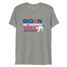Load image into Gallery viewer, Biden Be Trippin' Ya'll Short sleeve t-shirt