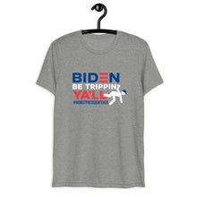 Load image into Gallery viewer, Biden Be Trippin' Ya'll Short sleeve t-shirt