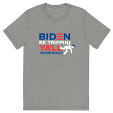 Load image into Gallery viewer, Biden Be Trippin' Ya'll Short sleeve t-shirt