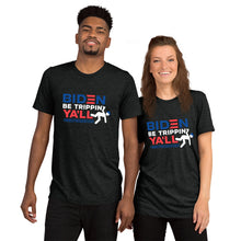 Load image into Gallery viewer, Biden Be Trippin' Ya'll Short sleeve t-shirt