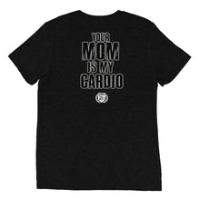 Load image into Gallery viewer, Your Mom Is My Cardio Tee - Hilariously Sleek Fitness Humor- front