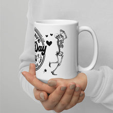 Load image into Gallery viewer, Sturdy & Glossy 15 oz Ceramic Mug featuring 'Have The Day You Deserve Skeleton Humor' (HANDLE ON RIGHT)