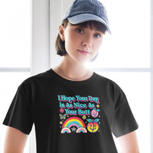 Load image into Gallery viewer, "I Hope Your Day is as Nice as Your Butt" Crop Top – Soft Cotton, Fun Fit