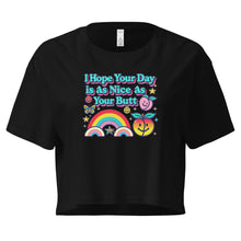 Load image into Gallery viewer, "I Hope Your Day is as Nice as Your Butt" Crop Top – Soft Cotton, Fun Fit