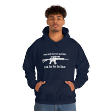 Load image into Gallery viewer, The "You Will Never Get This" Hooded Sweatshirt