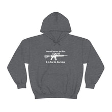 Load image into Gallery viewer, The "You Will Never Get This" Hooded Sweatshirt