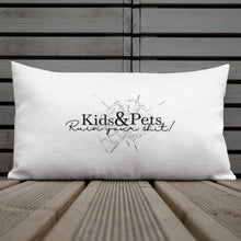 Load image into Gallery viewer, Kids & Pets Ruin Your S**t! - Premium Pillow