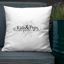 Load image into Gallery viewer, Kids & Pets Ruin Your S**t! - Premium Pillow