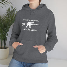 Load image into Gallery viewer, The "You Will Never Get This" Hooded Sweatshirt