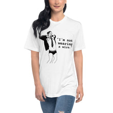 Load image into Gallery viewer, "I'm not wearing a wire." Unisex Crew Neck Tee