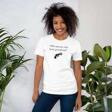 Load image into Gallery viewer, "Did anyone else hear gunshots?" - Short-Sleeve Unisex T-Shirt