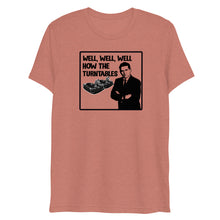 Load image into Gallery viewer, Well, Well, Well -- How the turntables....Soft Tee (2022)