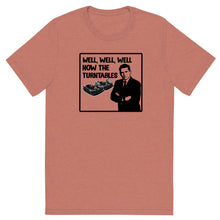 Load image into Gallery viewer, Well, Well, Well -- How the turntables....Soft Tee (2022)