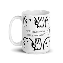 Load image into Gallery viewer, "Did Anyone Else Hear Gunshots?" - VTown Group Posts #iykyk - White glossy mug