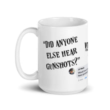 Load image into Gallery viewer, "Did Anyone Else Hear Gunshots?" - The JJ Hunt Edition - White glossy mug