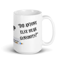 Load image into Gallery viewer, "Did Anyone Else Hear Gunshots?" - The JJ Hunt Edition - White glossy mug