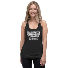 Load image into Gallery viewer, Community Guidelines Violator Women's Racerback Tank