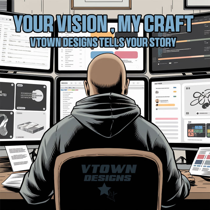 Your Vision, My Craft: VTown Designs Tells Your Story