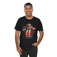 Load image into Gallery viewer, Trump 2024 No More Bullshit Tee – Command Attention with Bold Unisex Comfort
