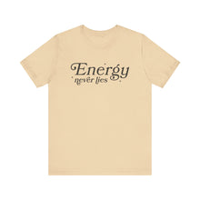 Load image into Gallery viewer, Energy Never Lies Tee - Soft, Durable, and Sustainable
