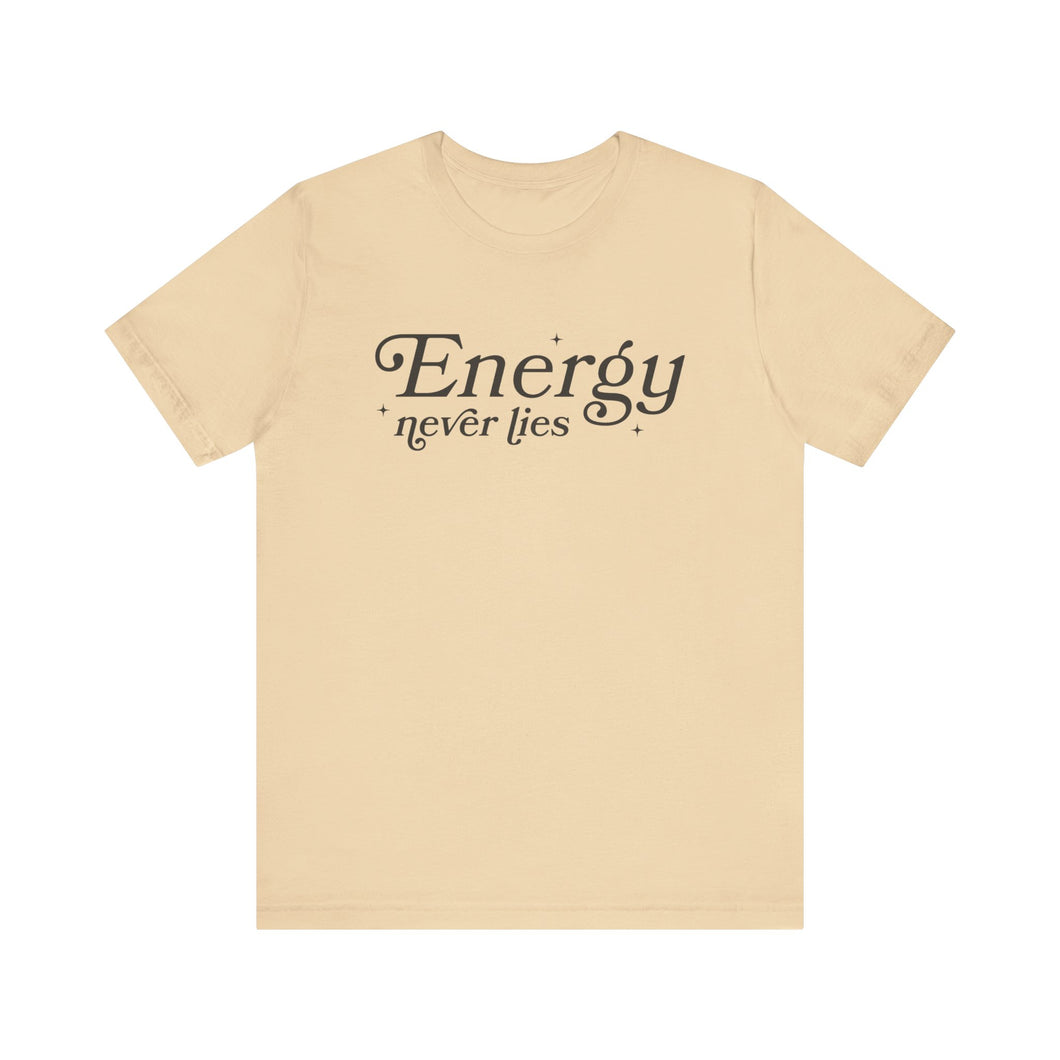 Energy Never Lies Tee - Soft, Durable, and Sustainable