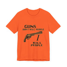 Load image into Gallery viewer, Guns Don&#39;t Kill...Happy Gilmore Inspired Tee - Unisex, Orange Only
