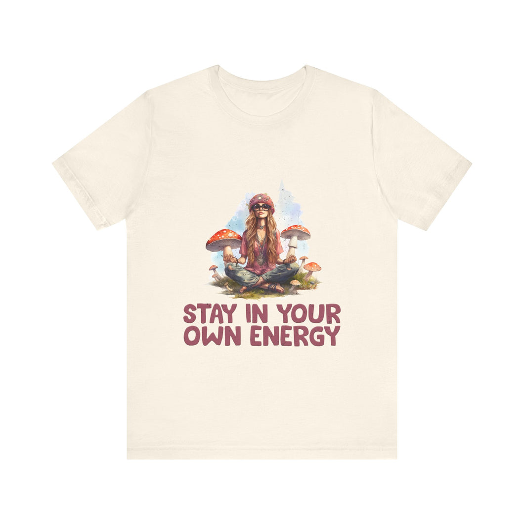 Stay In Your Own Energy Tee - Soft, Stylish, and Uplifting
