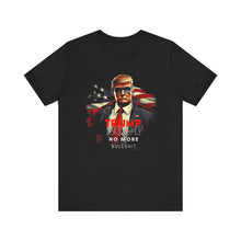 Load image into Gallery viewer, Trump 2024 No More Bullshit Tee – Command Attention with Bold Unisex Comfort [Front]
