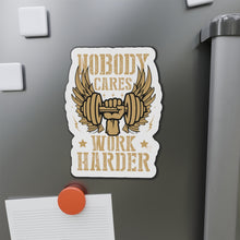 Load image into Gallery viewer, &quot;Nobody Cares Work Harder&quot; Die-Cut Magnet By VTown Designs
