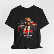 Load image into Gallery viewer, Trump 2024 No More Bullshit Tee – Command Attention with Bold Unisex Comfort [Ghosted]
