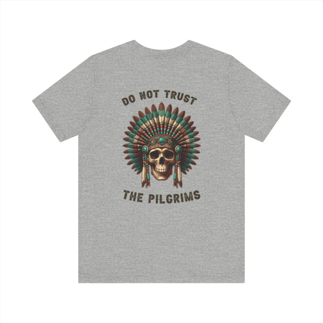 Don't Just Wear a Tee, Make a Statement: 'Do Not Trust the Pilgrims' Tee